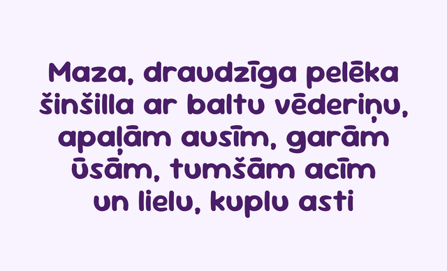 Purple Latvian text on a very light lavender background: "Maza, draudziga pelăka ăinăllă ar baltă văderănu, apălăm ausăm, garăm ăsăm, tumăsăm acăm un lielu, kuplu asti.".