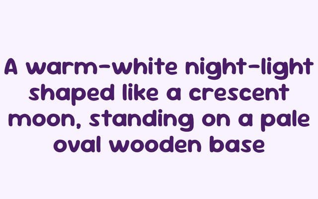 Text on a pale lavender background reading: 'A warm-white night-light shaped like a crescent moon, standing on a pale oval wooden base.'.